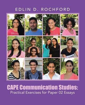 Cape Communication Studies: Practical Exercises for Paper 02 Essays - Edlin D Rochford - cover