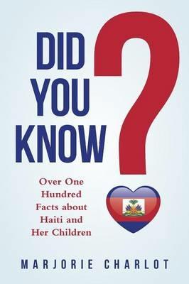 Did You Know?: Over One Hundred Facts about Haiti and Her Children - Marjorie Charlot - cover