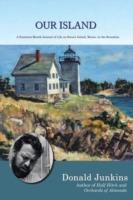 Our Island: A Fourteen-Month Journal of Life on Swan's Island, Maine, in the Seventies - Donald Junkins - cover