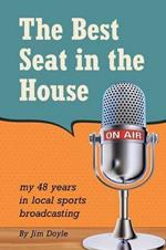 The Best Seat in the House: My 48 Years in Local Sports Broadcasting