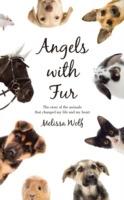 Angels with Fur: The Story of the Animals That Changed My Life and My Heart - Melissa Wolf - cover