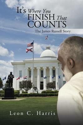 It's Where You Finish That Counts: The James Russell Story - Leon C Harris - cover