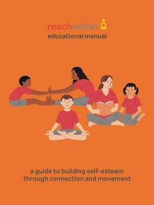 reachwithin Educational Manual: A Guide to Building Self-Esteem through Connection and Movement - Reachwithin - cover