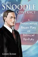 The Snoodle Contract: A Provocative Power Play of Political Perfidy - Gerry Burke - cover
