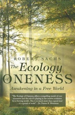 The Ecology of Oneness: Awakening in a Free World - Robert Sachs - cover