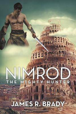Nimrod: The Mighty Hunter - James R Brady - cover