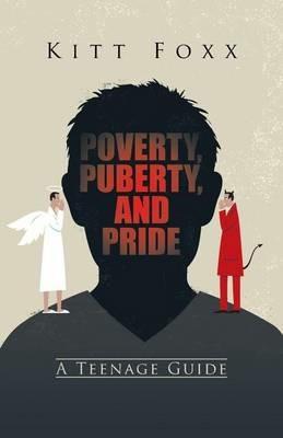 Poverty, Puberty, and Pride: A Teenage Guide - Kitt Foxx - cover