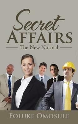 Secret Affairs: The New Normal - Foluke Omosule - cover