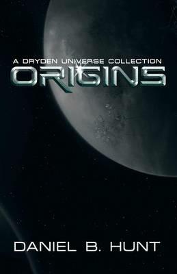Origins: A Dryden Universe Collection - Daniel B Hunt - cover