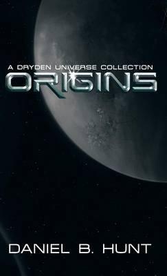 Origins: A Dryden Universe Collection - Daniel B Hunt - cover