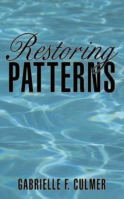 Restoring Patterns - Gabrielle F Culmer - cover