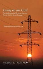 Living on the Grid: The Fundamentals of the North American Electric Grids in Simple Language