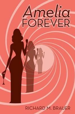 Amelia Forever - Richard M Brauer - cover