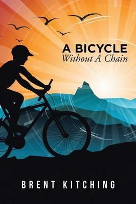A Bicycle Without a Chain - Brent Kitching - cover
