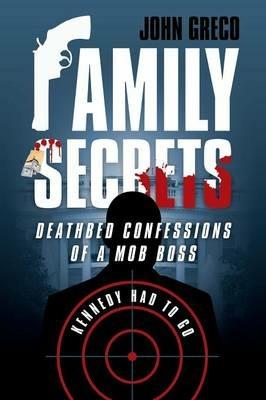 Family Secrets: Deathbed Confessions of a Mob Boss - John Greco - cover