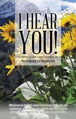 I Hear You!: A novel of the supernatural by Norman O'Banyon