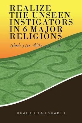 Realize the Unseen Instigators In 6 Major Religions - Khalilullah Sharifi - cover