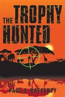 The Trophy Hunted - Paul F Rafferty - cover