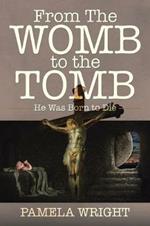 From the Womb to the Tomb: He Was Born to Die