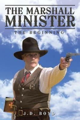 The Marshall Minister: The Beginning - J D Boyd - cover