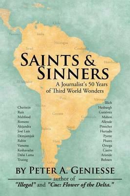 Saints & Sinners: A Journalist's 50 Years of Third World Wonders - Peter A Geniesse - cover
