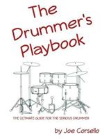 The Drummer's Playbook: The Ultimate Guide for the Serious Drummer