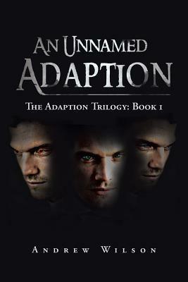 An Unnamed Adaption: The Adaption Trilogy: Book 1 - Andrew Wilson - cover