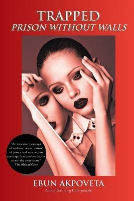 Trapped: Prison Without Walls - Ebun Akpoveta - cover