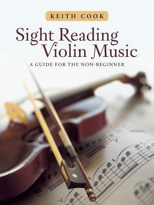 Sight Reading Violin Music: A Guide for the Non-Beginner - Keith Cook - cover