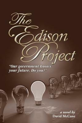 The Edison Project: Our Government knows your future. Do you? - David McCune - cover