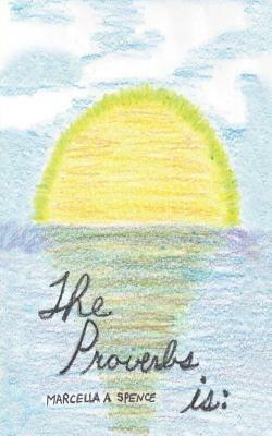 The Proverbs is - Marcella A. Spence - cover