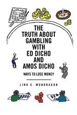 THE Truth About Gambling with Ed Dicho and Amos Dicho: Ways To Lose Money