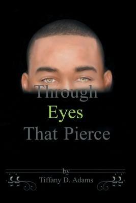 Through Eyes That Pierce - Tiffany D Adams - cover