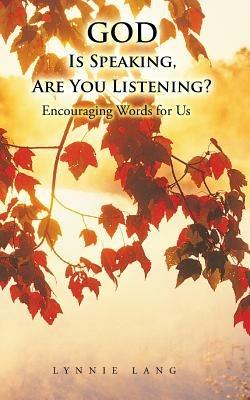 God Is Speaking, Are You Listening?: Encouraging Words for Us - Lynnie Lang - cover