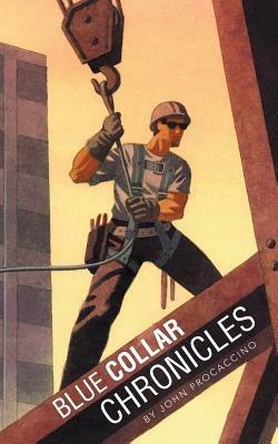 Blue Collar Chronicles - John Procaccino - cover