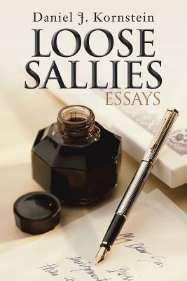Loose Sallies Essays - Daniel J Kornstein - cover