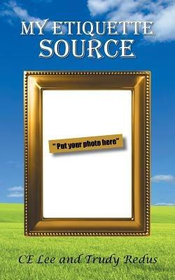 My Etiquette Source - Ce Lee,Trudy Redus - cover