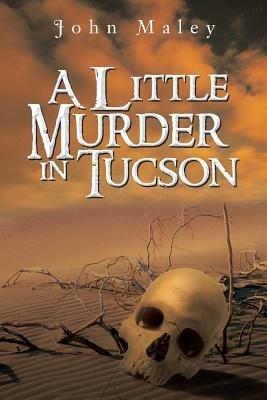 A Little Murder in Tucson - John Maley - cover