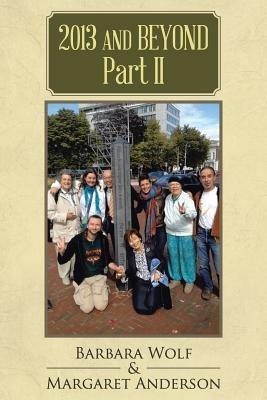 2013 and Beyond Part II - Barbara Wolf,Margaret Anderson - cover