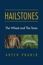 Hailstones: The Wheat and the Tares