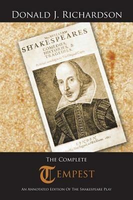 The Complete Tempest: An Annotated Edition of the Shakespeare Play - Donald J Richardson - cover
