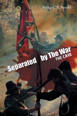 Separated by the War: The Cave - Richard D Arnold - cover