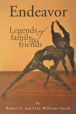 Endeavor: Legends of Family and Friends - Robert L,Fran Williams Smith - cover