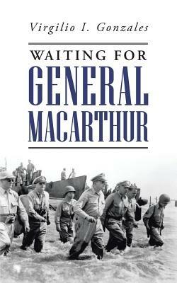 Waiting for General MacArthur - Virgilio I Gonzales - cover