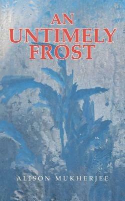 An Untimely Frost - Alison Mukherjee - cover