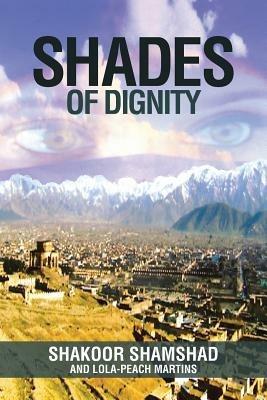 Shades of Dignity - Shakoor Shamshad,Lola-Peach Martins - cover
