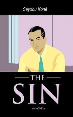 THE Sin: (A Novel) - Seydou Kone - cover