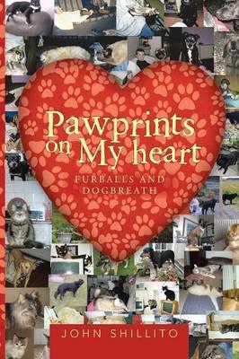 Pawprints on My heart: Furballs and Dogbreath - John Shillito - cover