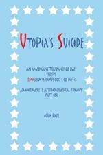 Utopia's Suicide: An Americans' Tolerance or Else, versus Emigrants Handbook - or Not? an Incomplete Autobiographical Trilogy Part One