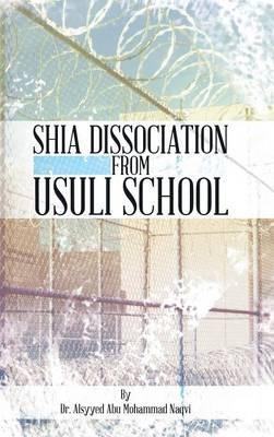 Shia Dissociation from Usuli School - Dr. Alsyyed Abu Mohammad Naqvi - cover